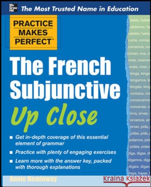 Practice Makes Perfect the French Subjunctive Up Close Heminway, Annie 9780071754002 MCGRAW-HILL CONTEMPORARY - książka