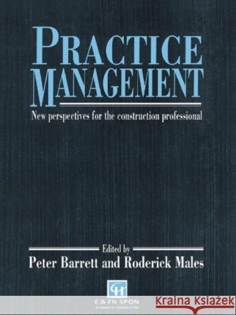 Practice Management : New perspectives for the construction professional Spon                                     R. Males Peter Barrett 9780419171508 Spon E & F N (UK) - książka