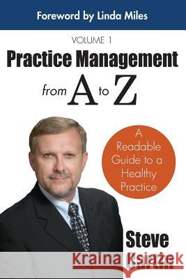 Practice Management from A to Z: A Readable Guide to a Healthy Practice Steve Cartin 9781497396692 Createspace - książka