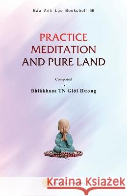 Practice Meditation and Pure Land Giới Hương Bhikkhunī   9781088097311 IngramSpark - książka