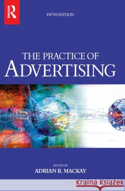 Practice of Advertising Adrian MacKay 9780750661737 Butterworth-Heinemann - książka