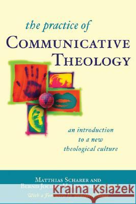 Practice of Communicative Theology: An Introduction to a New Theological Culture Bradford E.  Hinze, Matthias Scharer, Bernd Jochen  Hilberath 9780824525606 Crossroad Publishing Co ,U.S. - książka