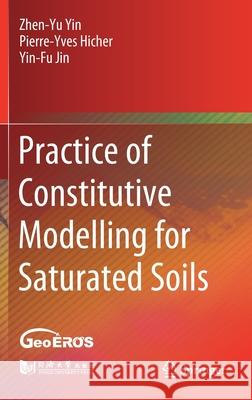 Practice of Constitutive Modelling for Saturated Soils Zhenyu Yin Pierre- Yve Yin-Fu Jin 9789811563065 Springer - książka