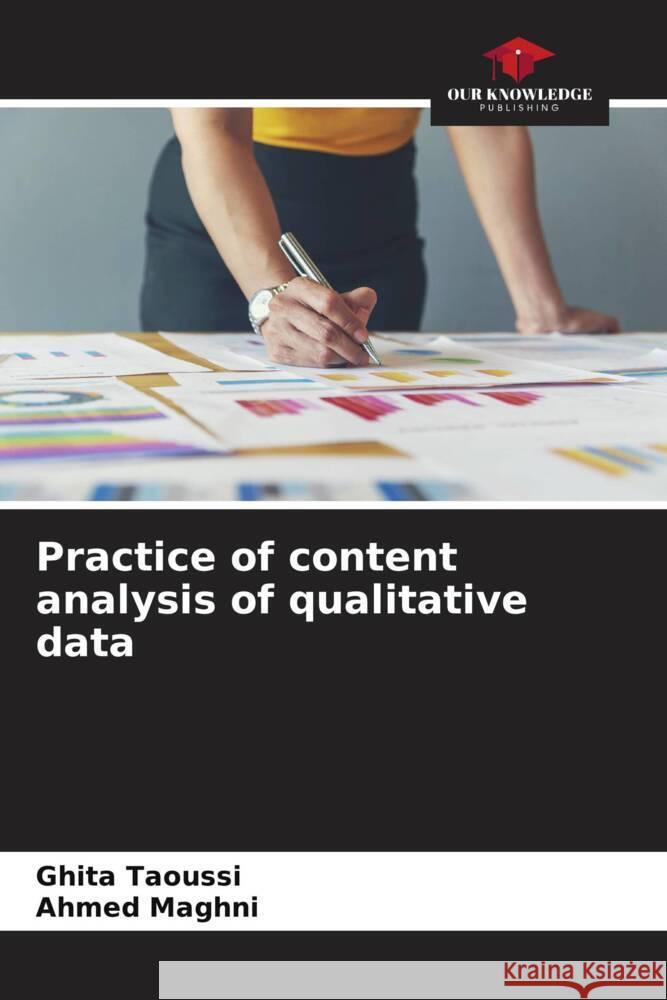 Practice of content analysis of qualitative data TAOUSSI, Ghita, MAGHNI, Ahmed 9786207129805 Our Knowledge Publishing - książka
