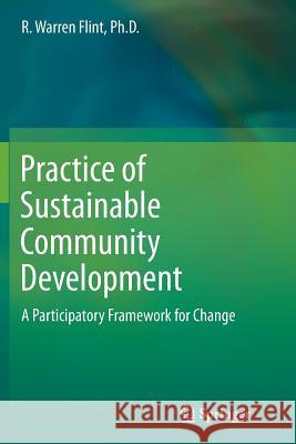 Practice of Sustainable Community Development: A Participatory Framework for Change Flint, R. Warren 9781493900107 Springer - książka