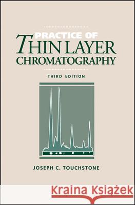 Practice of Thin Layer Chromatography Joseph C. Touchstone 9780471612223 Wiley-Interscience - książka