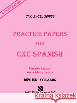 Practice Papers for CXC Spanish Paulette Ramsay Anna Marie Bankay 9789766101787 LMH Publishers - książka