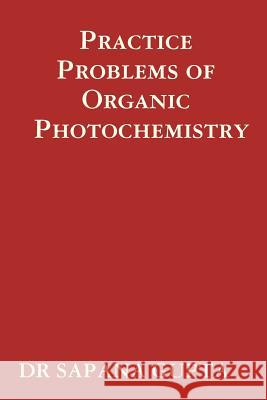 Practice Problems of Organic Photochemistry Sapana Gupta 9781312671478 Lulu.com - książka