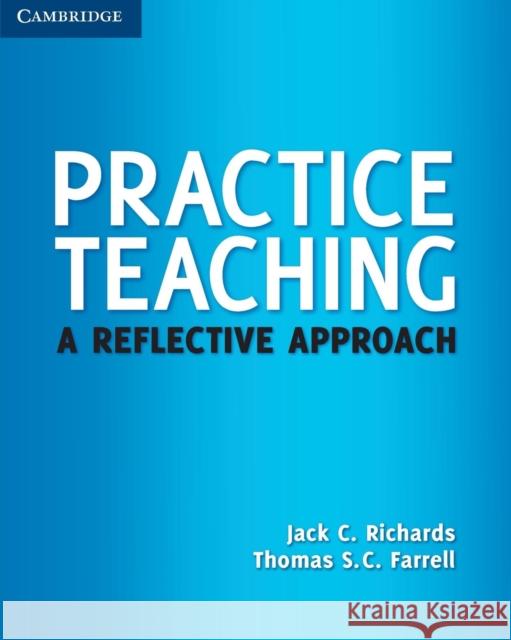 Practice Teaching: A Reflective Approach Richards, Jack C. 9780521186223 Cambridge University Press - książka