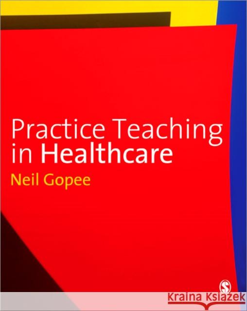 Practice Teaching in Healthcare Neil Gopee 9781848601352  - książka