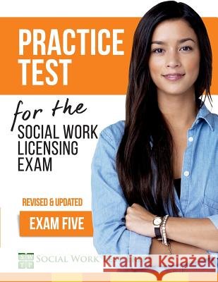 Practice Test for the Social Work Licensing Exam: Exam Five (Revised & Updated) Social Work Test Prep 9780997385595 Social Work Test Prep - książka