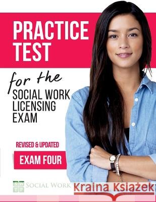 Practice Test for the Social Work Licensing Exam: Exam Four (Revised & Updated) Social Work Test Prep 9780997385564 Social Work Test Prep - książka