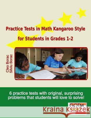 Practice Tests in Math Kangaroo Style for Students in Grades 1-2 Cleo Borac Silviu Borac 9780692235287 Goods of the Mind, LLC - książka