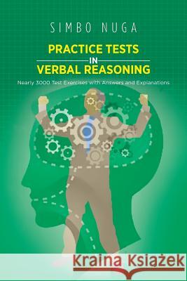 Practice Tests in Verbal Reasoning: Nearly 3000 Test Exercises with Answers and Explanations Nuga, Simbo 9781466973305 Trafford Publishing - książka