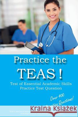 Practice the TEAS! Test of Essential Academic Skills Practice Test Questions Complete Test Preparation Inc 9781928077756 Complete Test Preparation Inc. - książka