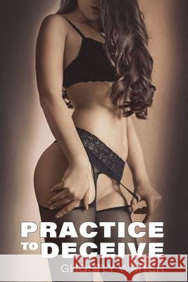 Practice to Deceive Ghostly Writer 9781534842137 Createspace Independent Publishing Platform - książka