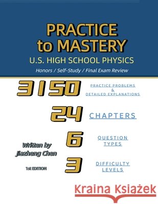 Practice to Mastery: U.S. High School Physics Jiazheng Chen Jiazheng Chen Jiazheng Chen 9781965630303 Jiazheng Chen - książka