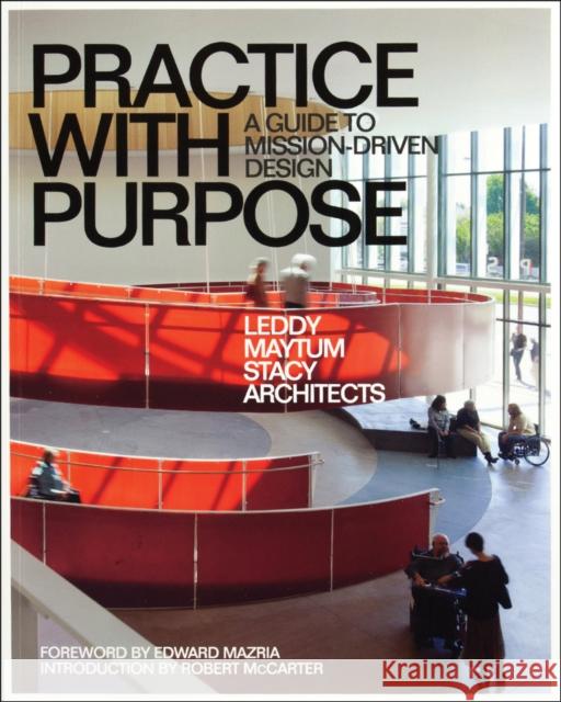 Practice with Purpose: A Guide to Mission-Driven Design Leddy Maytum Stacy Architects Robert McCarter Edward Mazria 9781957183046 Oro Editions - książka
