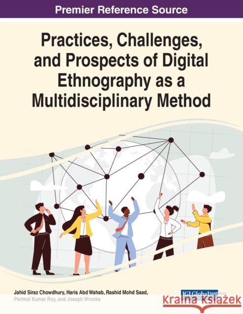 Practices, Challenges, and Prospects of Digital Ethnography as a Multidisciplinary Method  9781668460252 IGI Global - książka