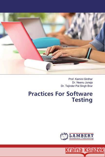 Practices For Software Testing Girdhar, Prof. Kamini; Juneja, Dr. Neenu; Brar, Dr. Tejinder Pal Singh 9786139462544 LAP Lambert Academic Publishing - książka