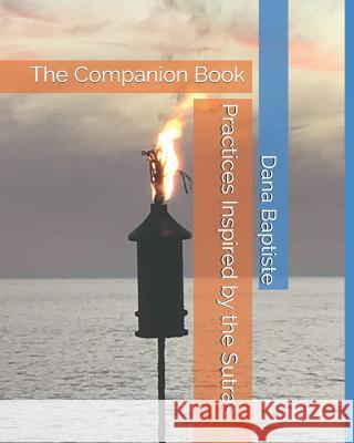 Practices Inspired by the Sutras: The Companion Book Dana Baptiste 9781728965161 Independently Published - książka