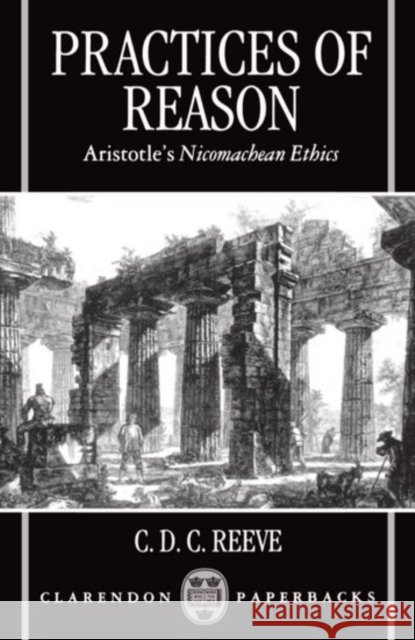 Practices of Reason: Aristotle's Nicomachean Ethics Reeve, C. D. C. 9780198235651  - książka