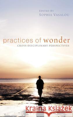 Practices of Wonder Dr Sophia Vasalou 9781498259613 Pickwick Publications - książka