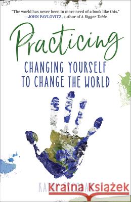 Practicing: Changing Yourself to Change the World Kathy Escobar 9780664265847 Westminster/John Knox Press,U.S. - książka