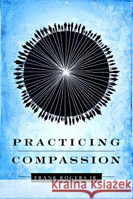 Practicing Compassion Frank, Jr. Rogers 9781935205258 Fresh Air Books - książka