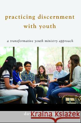 Practicing Discernment with Youth David F. White 9781532636448 Wipf & Stock Publishers - książka