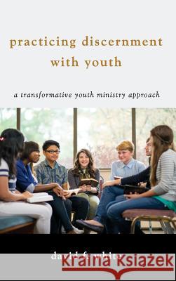 Practicing Discernment with Youth David F White 9781532636455 Wipf & Stock Publishers - książka