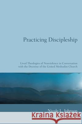 Practicing Discipleship Nicole L. Johnson 9781498253314 Pickwick Publications - książka