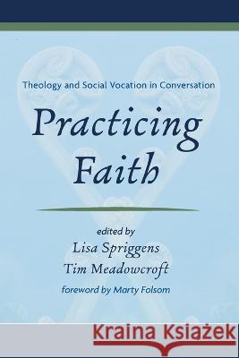 Practicing Faith Lisa Spriggens Tim Meadowcroft Marty Folsom 9781725276376 Pickwick Publications - książka