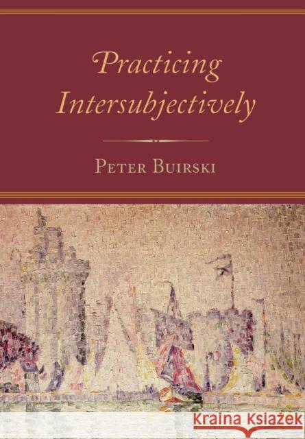 Practicing Intersubjectively Peter Buirski 9780765703828 Jason Aronson - książka