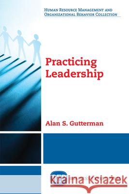 Practicing Leadership Alan S. Gutterman 9781949991215 Business Expert Press - książka