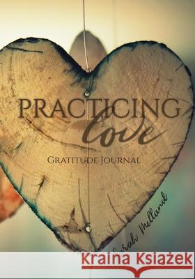 Practicing Love Gratitude Journal: 365 Daily Reflection Prompts Sarah Melland 9781734633313 Ripe Melland Media - książka