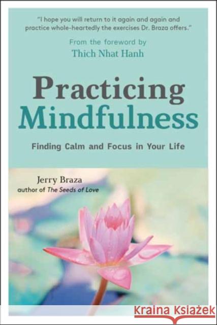 Practicing Mindfulness: Finding Calm and Focus in Your Everyday Life Braza, Jerry 9780804852609 Tuttle Publishing - książka