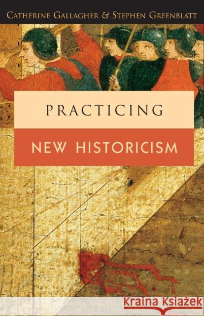 Practicing New Historicism Catherine Gallagher Stephen J. Greenblatt 9780226279350 University of Chicago Press - książka