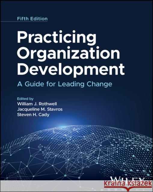 Practicing Organization Development: A Guide for Leading Change Steven H. (Bowling Green State University) Cady 9781394252268 Wiley - książka