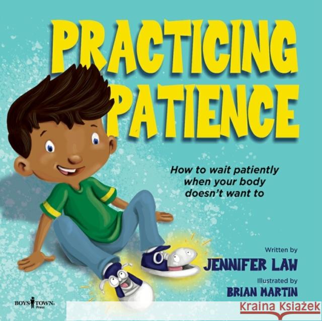 Practicing Patience: How to Wait Patiently When Your Body Doesn't Want to Volume 2 Law, Jennifer 9781944882709 Boys Town Press - książka