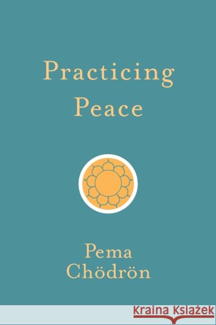 Practicing Peace Pema Chodron 9781611806137 Shambhala Publications Inc - książka