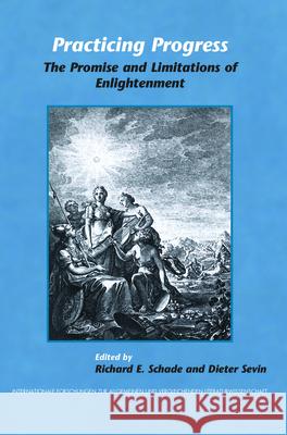Practicing Progress : The Promise and Limitations of Enlightenment. Festschrift for John A. McCarthy Richard E. Schade Dieter Sevin 9789042021464 Rodopi - książka