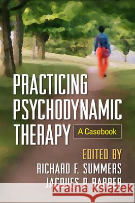 Practicing Psychodynamic Therapy: A Casebook Richard F. Summers Jacques P. Barber 9781462517183 Guilford Publications - książka