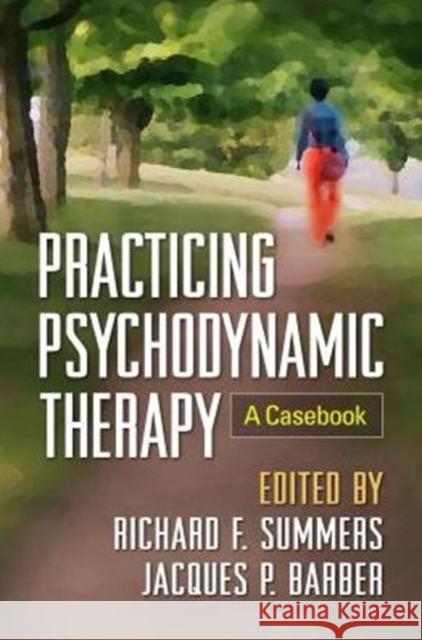 Practicing Psychodynamic Therapy: A Casebook Richard F. Summers Jacques P. Barber 9781462528035 Guilford Publications - książka