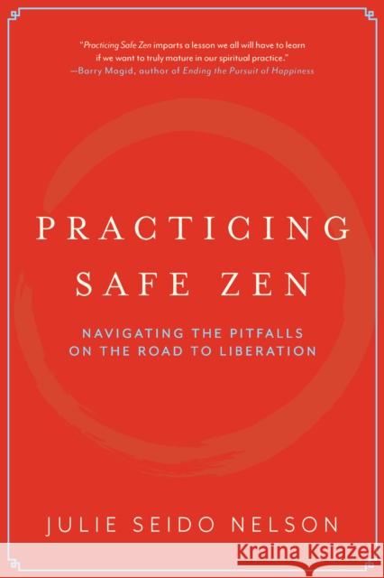 Practicing Safe Zen: Navigating the Pitfalls on the Road to Liberation Julie Seido Nelson 9781958972786 Monkfish Book Publishing - książka