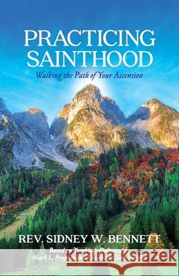 Practicing Sainthood: Walking the Path of Your Ascension S. W. Bennett 9781641112772 Palmetto Publishing Group - książka