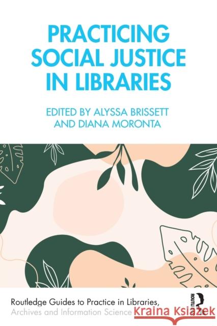 Practicing Social Justice in Libraries Alyssa Brissett Diana Moronta 9780367764906 Routledge - książka