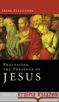 Practicing the Presence of Jesus Irene Alexander 9781498259156 Wipf & Stock Publishers - książka