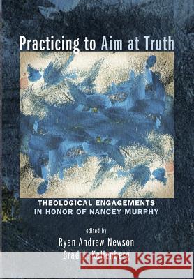 Practicing to Aim at Truth Ryan Andrew Newson (Fuller Theological Seminary), Brad J Kallenberg 9781498280105 Cascade Books - książka