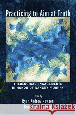 Practicing to Aim at Truth Ryan Andrew Newson Brad J. Kallenberg 9781625649942 Cascade Books - książka